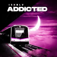 Ishnlv — Addicted — обложка